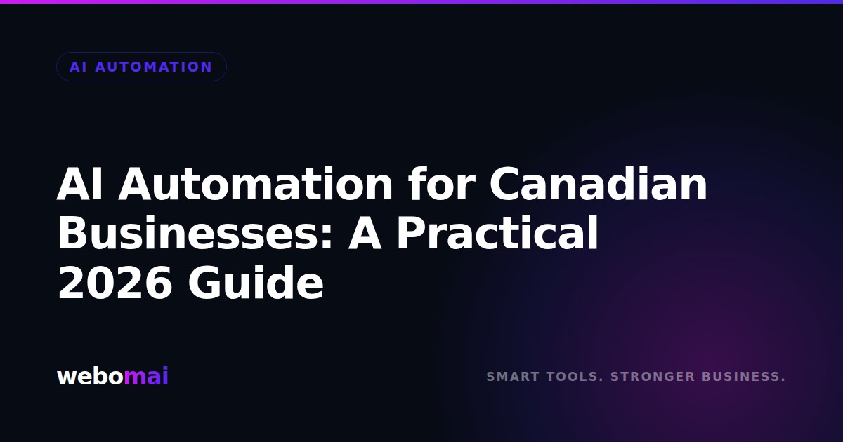 AI Automation for Canadian Businesses: A Practical 2026 Guide