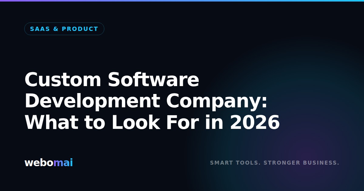 Custom Software Development Company: What to Look For in 2026