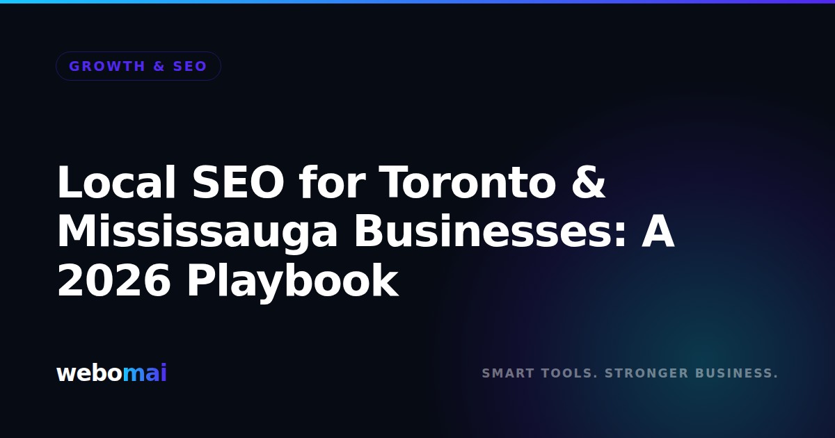 Local SEO for Toronto & Mississauga: 2026 Guide