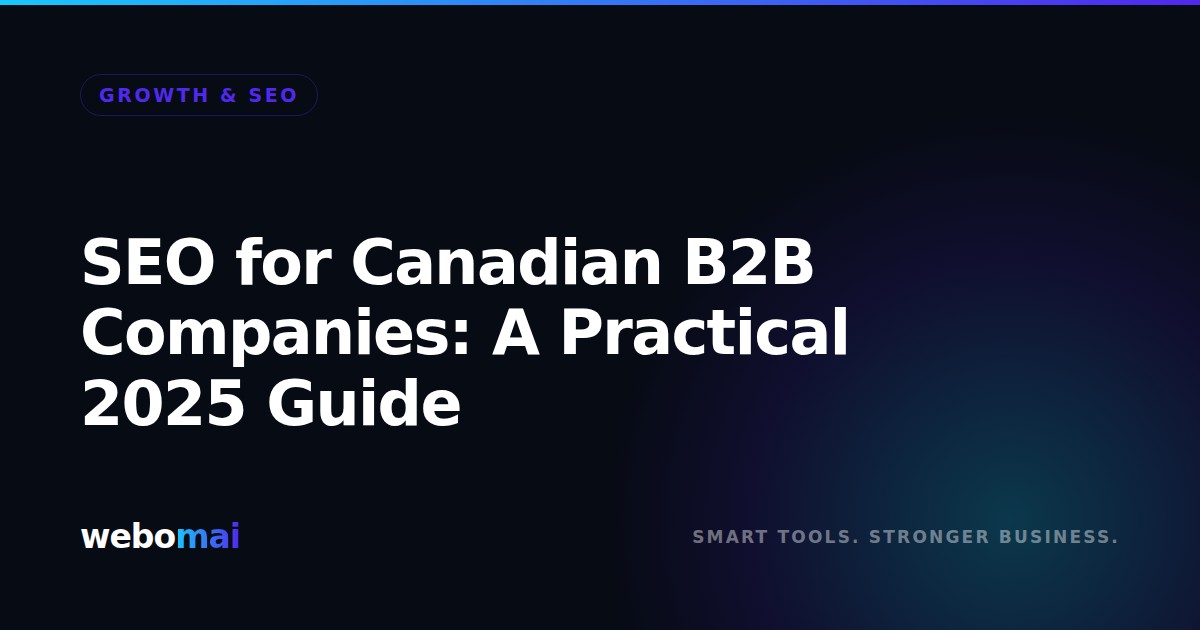 SEO for Canadian B2B Companies: A Practical 2025 Guide