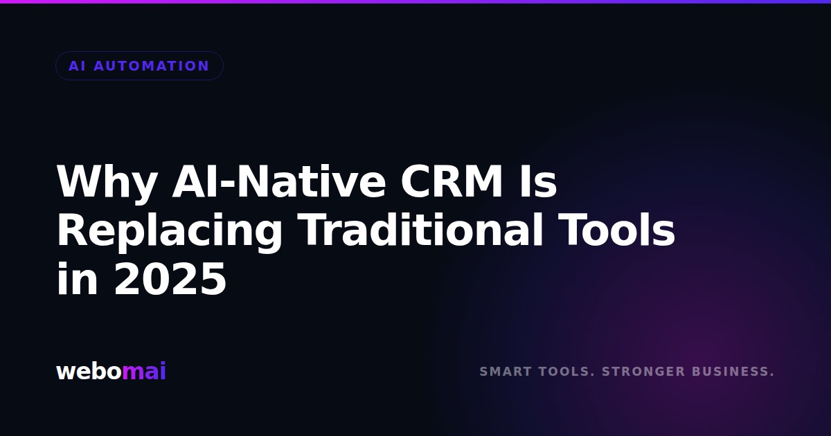 Why AI-Native CRM Is Replacing Traditional Tools in 2025